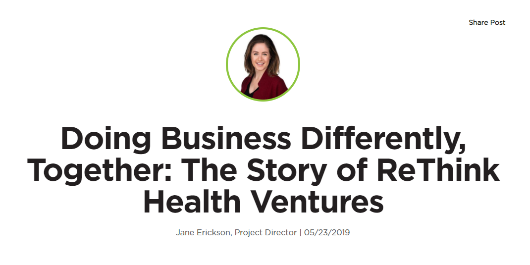 Doing Business Differently, Together: The Story of ReThink Health Ventures