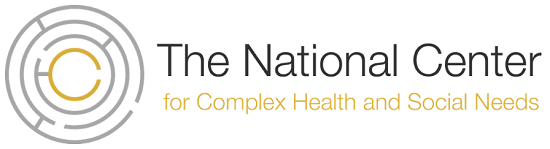 National Center for Complex Health & Social Needs