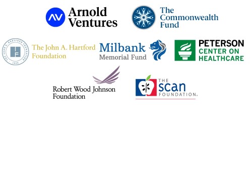 Arnold Ventures, The Commonwealth Fund, The John A. Hartford Foundation, Milbank Memorial Fund, Peterson Center On Healthcare, Robert Wood Johnson Foundation, The Scan Foundation