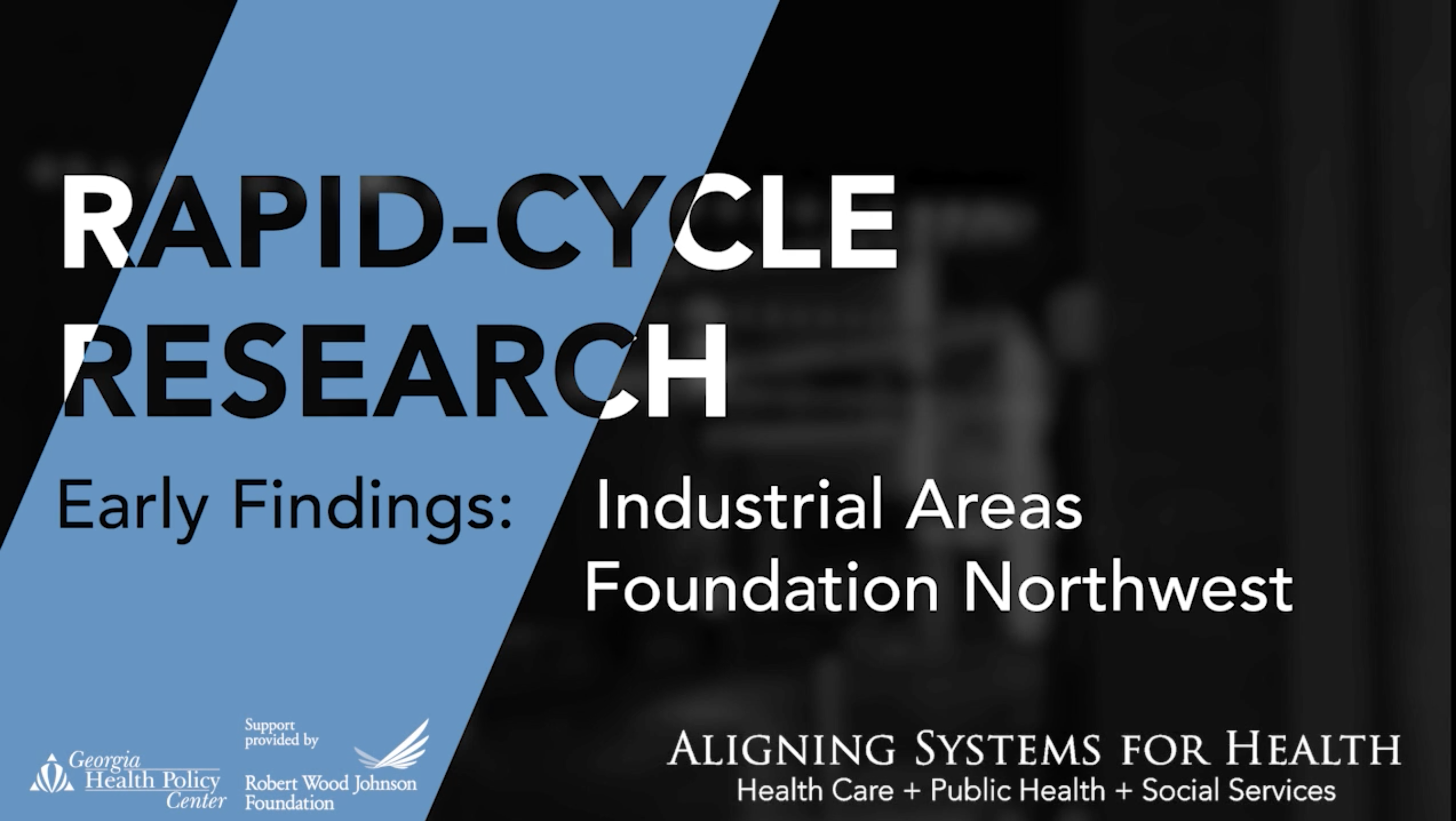 Rapid-Cycle Research Early Findings: Industrial Areas Foundation Northwest